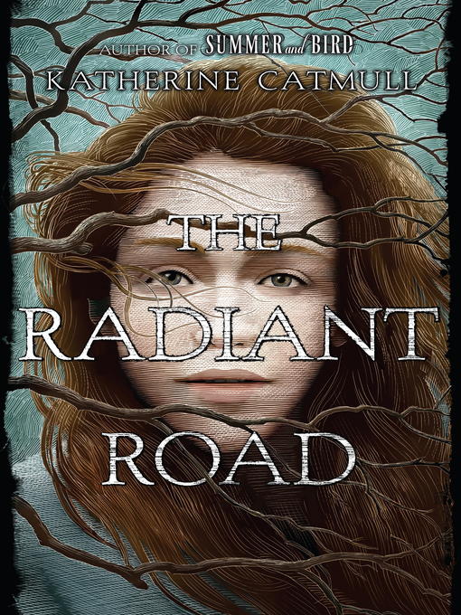 Title details for The Radiant Road by Katherine Catmull - Available